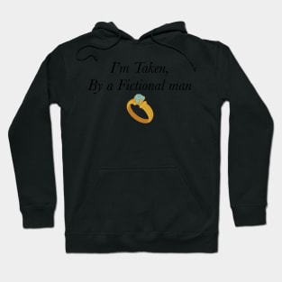 I’m Taken by a Fictional man. Hoodie